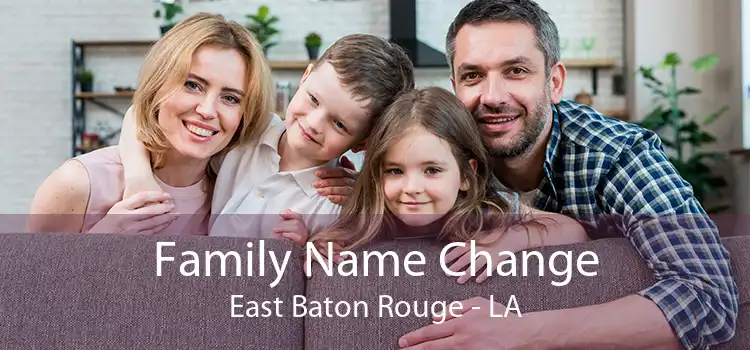  Family Name Change East Baton Rouge - LA