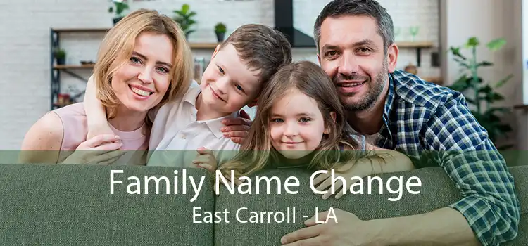  Family Name Change East Carroll - LA
