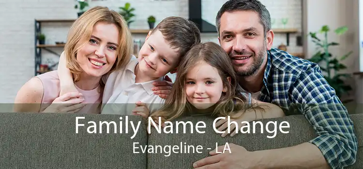 Family Name Change Evangeline - LA