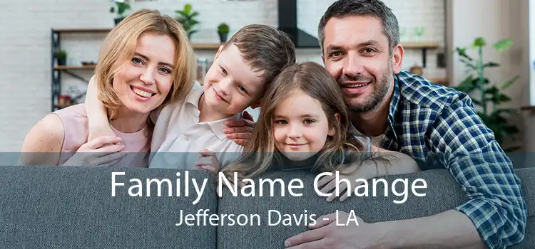 Family Name Change Jefferson Davis - LA