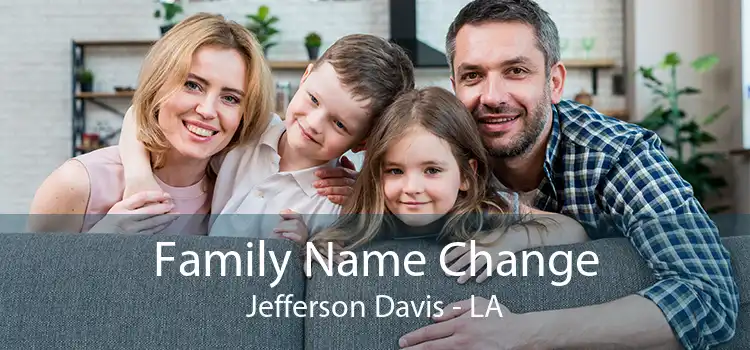  Family Name Change Jefferson Davis - LA