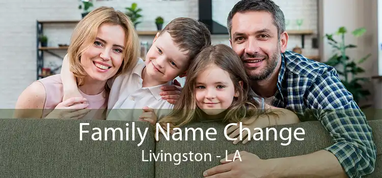 Family Name Change Livingston - LA