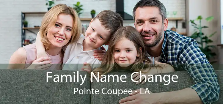 Family Name Change Pointe Coupee - LA