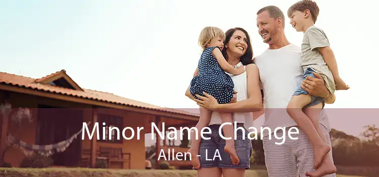 Minor Name Change Allen - LA
