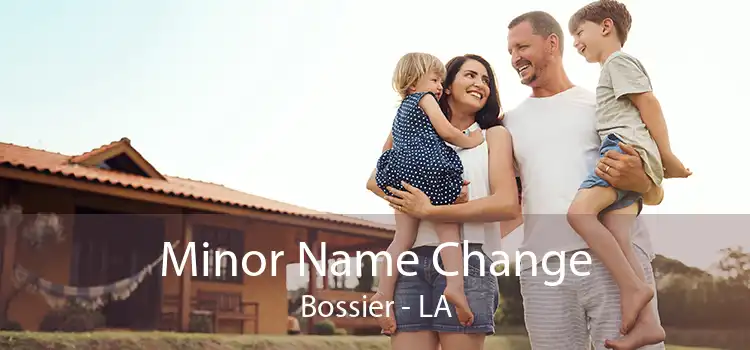 Minor Name Change Bossier - LA