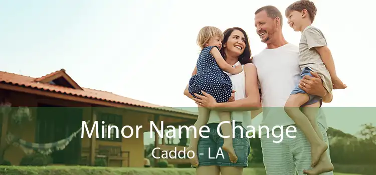 Minor Name Change Caddo - LA