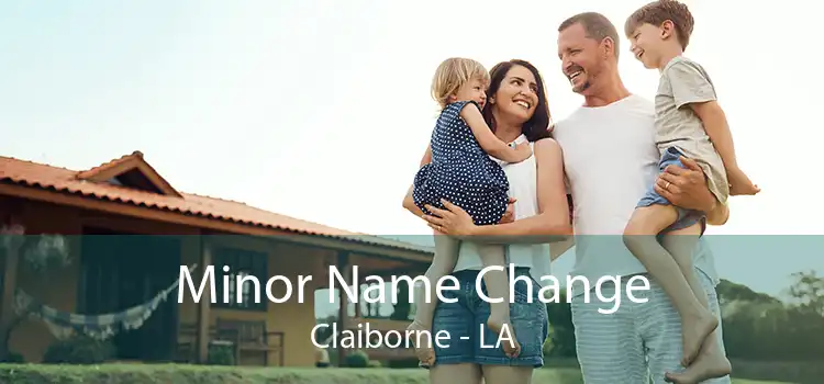 Minor Name Change Claiborne - LA