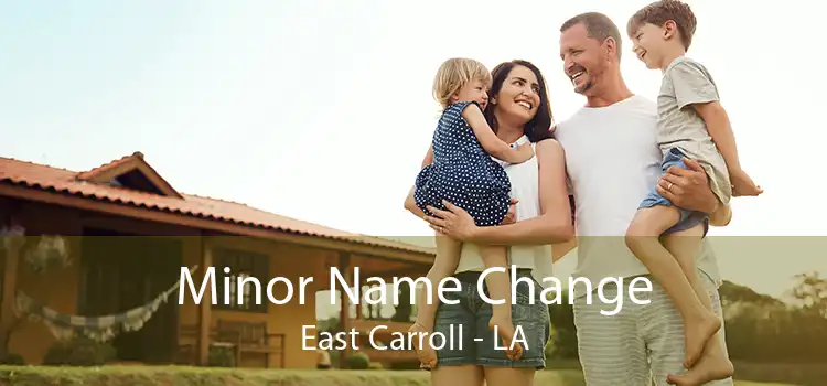Minor Name Change East Carroll - LA