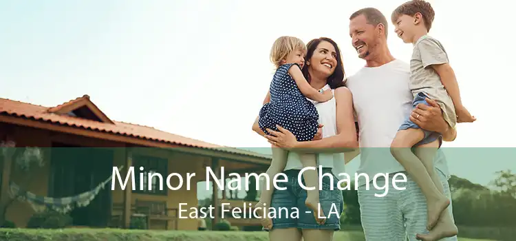 Minor Name Change East Feliciana - LA