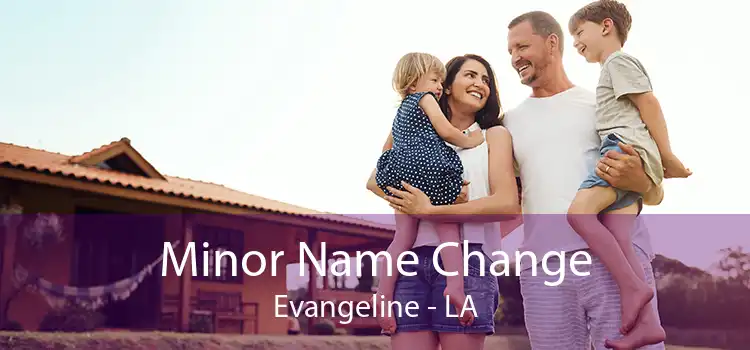  Minor Name Change Evangeline - LA