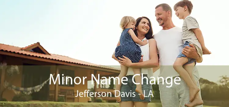 Minor Name Change Jefferson Davis - LA