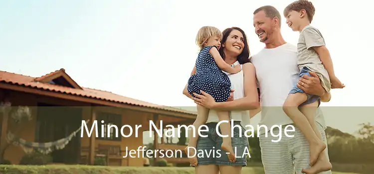  Minor Name Change Jefferson Davis - LA