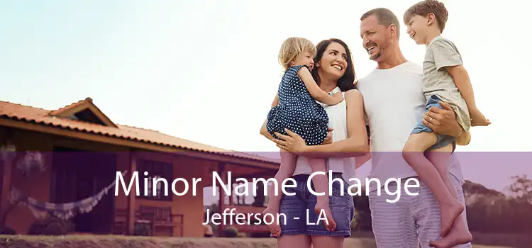 Minor Name Change Jefferson - LA