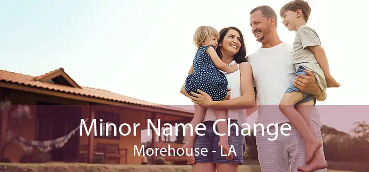 Minor Name Change Morehouse - LA