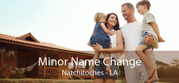 Minor Name Change Natchitoches - LA