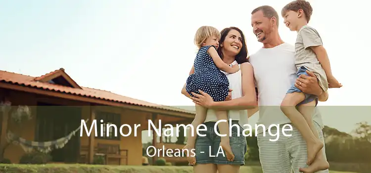 Minor Name Change Orleans - LA
