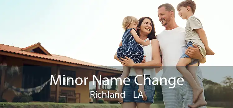 Minor Name Change Richland - LA