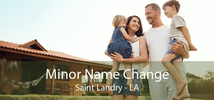  Minor Name Change Saint Landry - LA