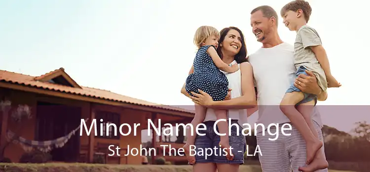  Minor Name Change St John The Baptist - LA