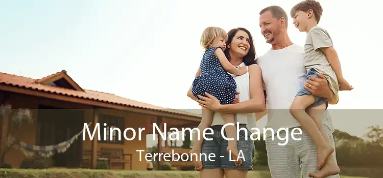  Minor Name Change Terrebonne - LA