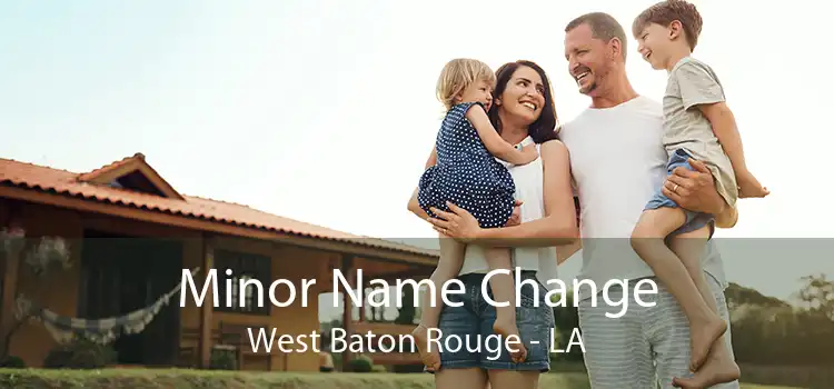  Minor Name Change West Baton Rouge - LA