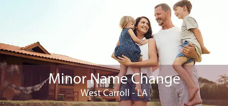 Minor Name Change West Carroll - LA